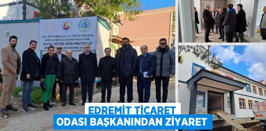 EDREMİT TİCARET ODASI BAŞKANINDAN ZİYARET