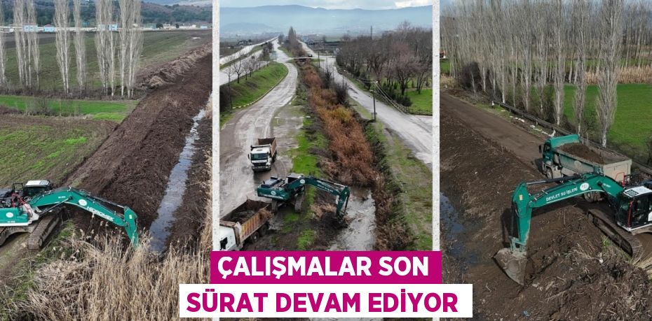 ÇALIŞMALAR SON SÜRAT DEVAM EDİYOR