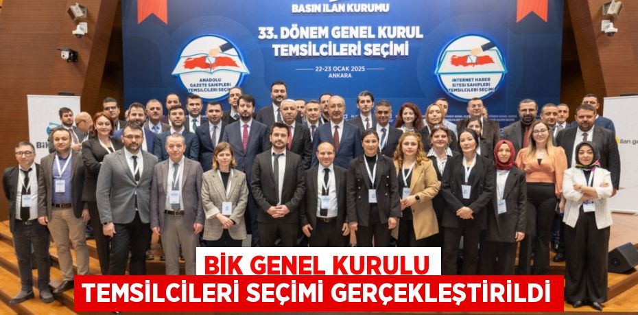 BİK Genel Kurulu Temsilcileri Seçimi gerçekleştirildi