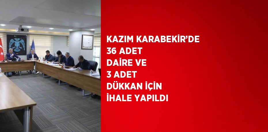 KAZIM KARABEKİR’DE 36 ADET DAİRE VE 3 ADET DÜKKAN İÇİN İHALE YAPILDI