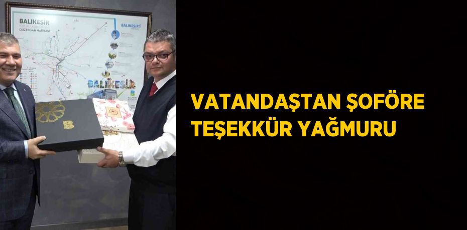 VATANDAŞTAN ŞOFÖRE TEŞEKKÜR YAĞMURU