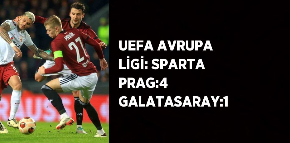 UEFA AVRUPA LİGİ: SPARTA PRAG:4 GALATASARAY:1