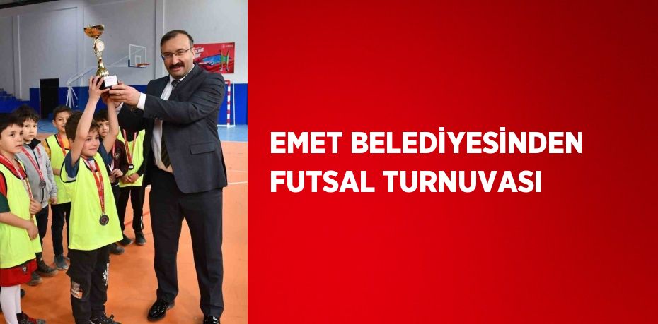 EMET BELEDİYESİNDEN FUTSAL TURNUVASI