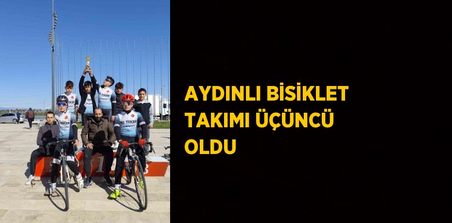 AYDINLI BİSİKLET TAKIMI ÜÇÜNCÜ OLDU