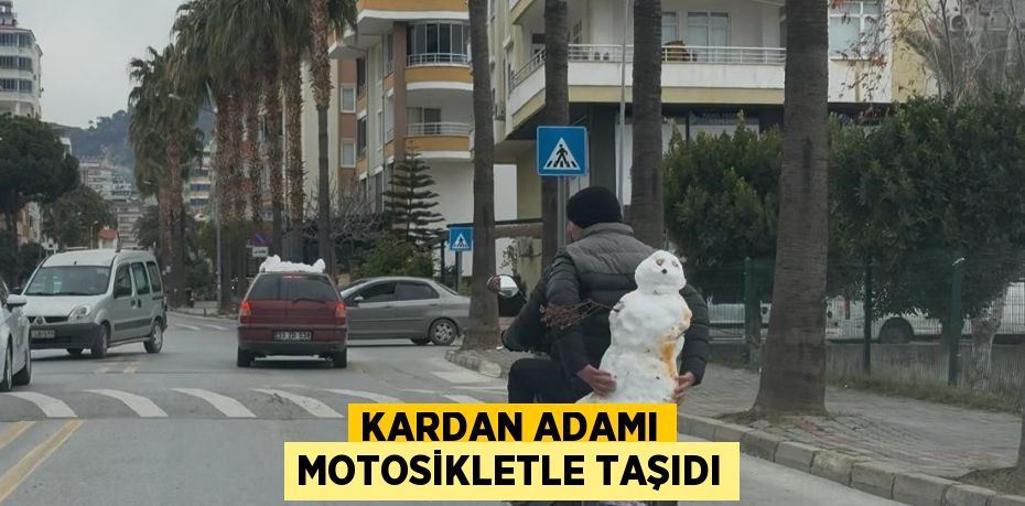 KARDAN ADAMI MOTOSİKLETLE TAŞIDI