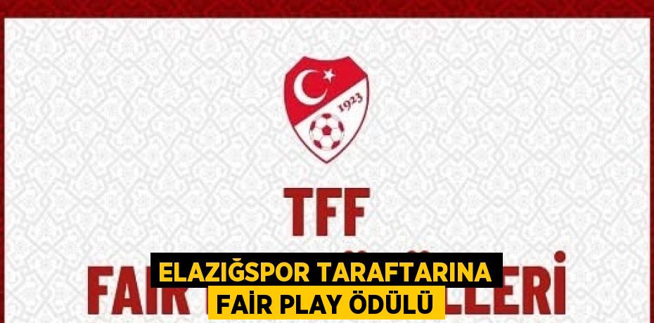 ELAZIĞSPOR TARAFTARINA FAİR PLAY ÖDÜLÜ