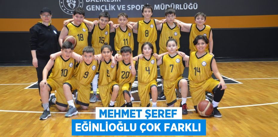 MEHMET ŞEREF EĞİNLİOĞLU ÇOK FARKLI