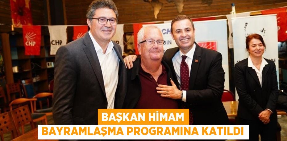 BAŞKAN HİMAM BAYRAMLAŞMA PROGRAMINA KATILDI