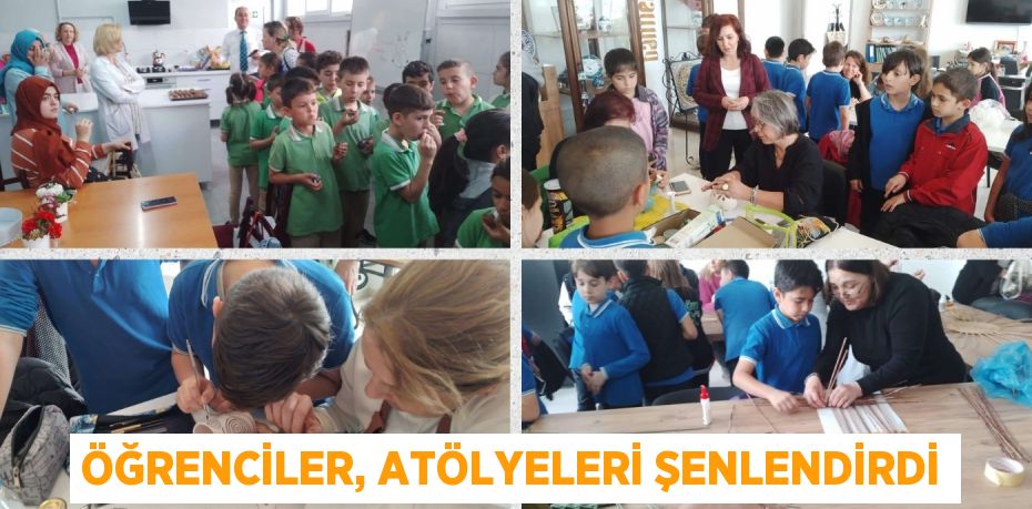 ÖĞRENCİLER, ATÖLYELERİ ŞENLENDİRDİ