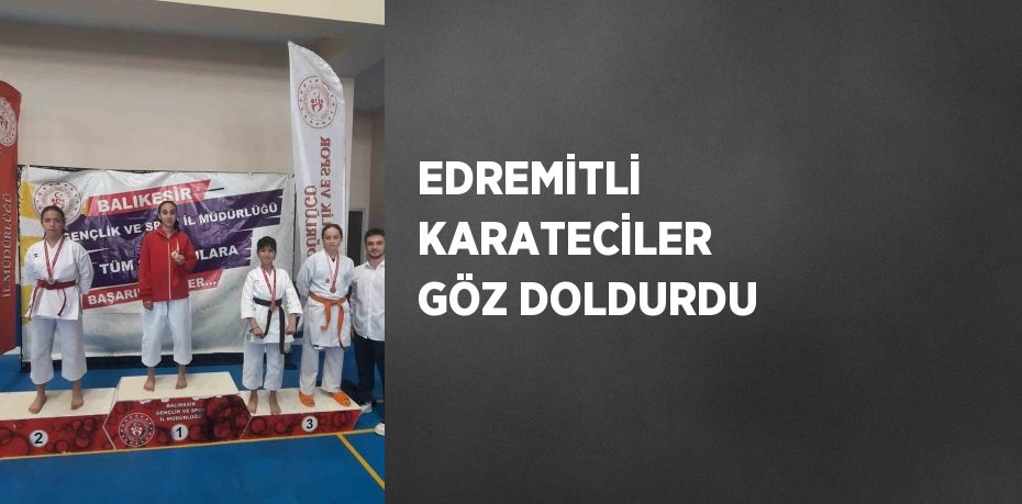 EDREMİTLİ KARATECİLER GÖZ DOLDURDU