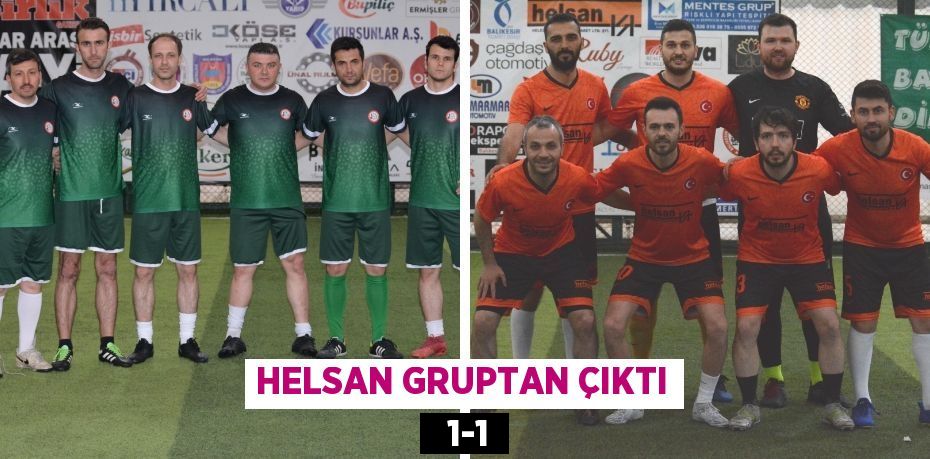 HELSAN GRUPTAN ÇIKTI   1-1