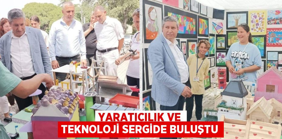 YARATICILIK VE TEKNOLOJİ SERGİDE BULUŞTU