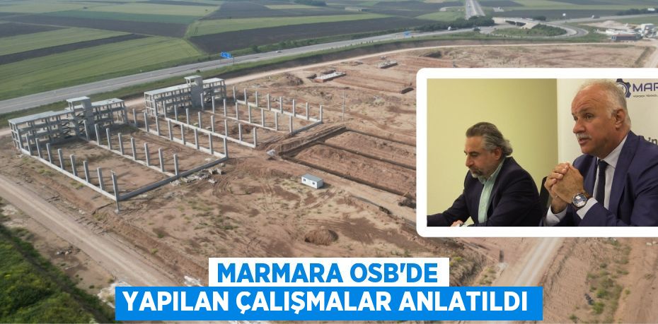 MARMARA OSB'DE YAPILAN ÇALIŞMALAR ANLATILDI