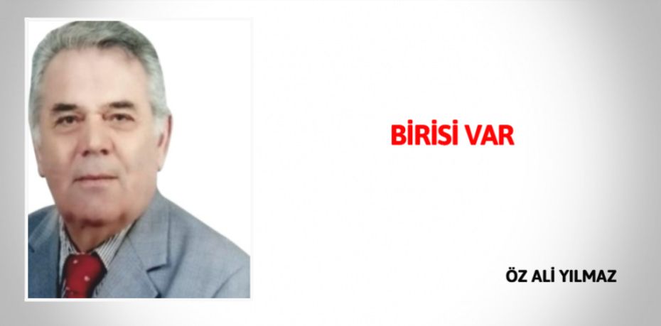 BİRİSİ VAR