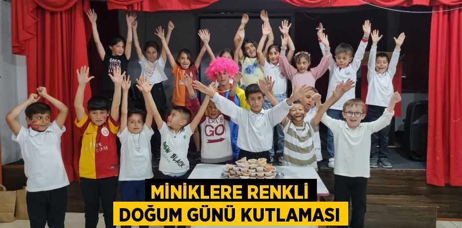 MİNİKLERE RENKLİ DOĞUM GÜNÜ KUTLAMASI