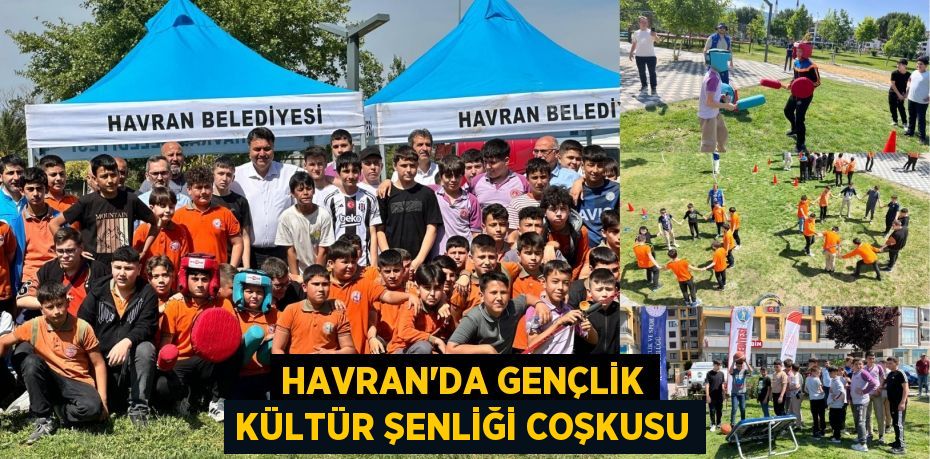 HAVRAN’DA GENÇLİK KÜLTÜR ŞENLİĞİ COŞKUSU