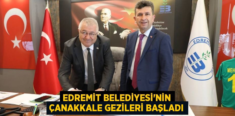 EDREMİT BELEDİYESİ'NİN ÇANAKKALE GEZİLERİ BAŞLADI