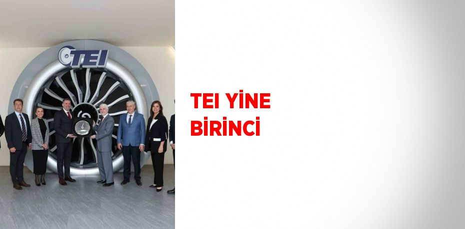 TEI YİNE BİRİNCİ