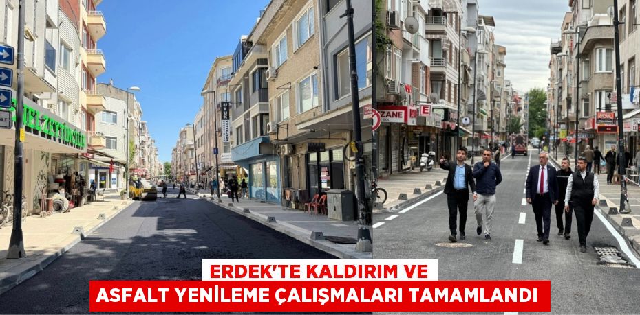 ERDEK’TE KALDIRIM VE ASFALT YENİLEME ÇALIŞMALARI TAMAMLANDI