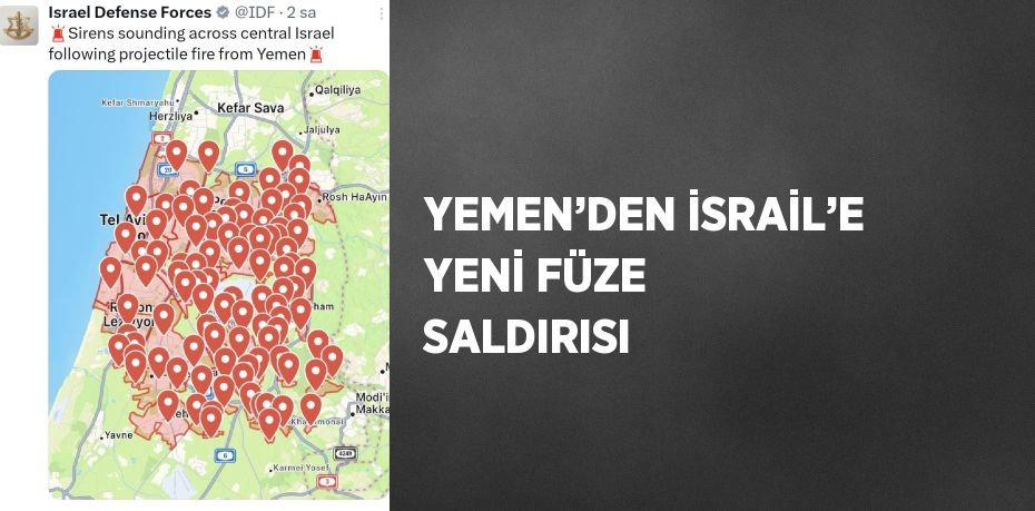 YEMEN’DEN İSRAİL’E YENİ FÜZE SALDIRISI