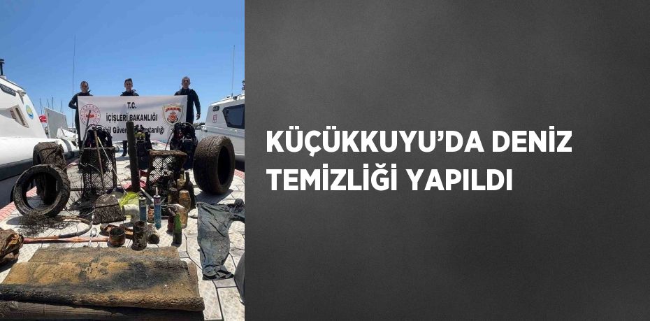 KÜÇÜKKUYU’DA DENİZ TEMİZLİĞİ YAPILDI
