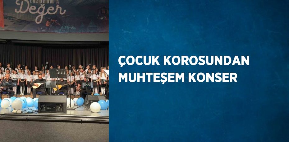 ÇOCUK KOROSUNDAN MUHTEŞEM KONSER