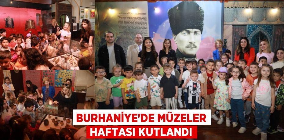 BURHANİYE’DE MÜZELER HAFTASI KUTLANDI