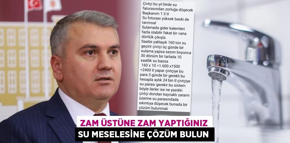 ZAM ÜSTÜNE ZAM YAPTIĞINIZ SU MESELESİNE ÇÖZÜM BULUN