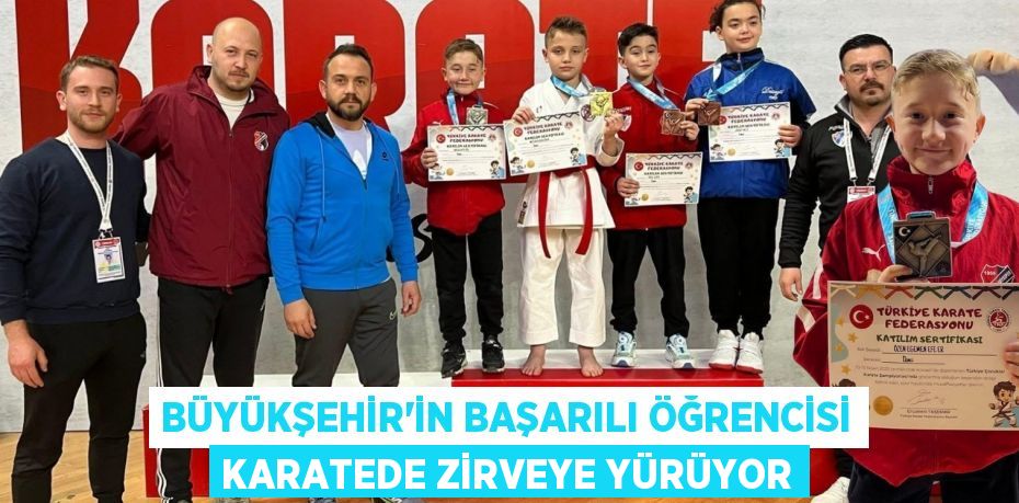 BÜYÜKŞEHİR’İN BAŞARILI ÖĞRENCİSİ KARATEDE ZİRVEYE YÜRÜYOR