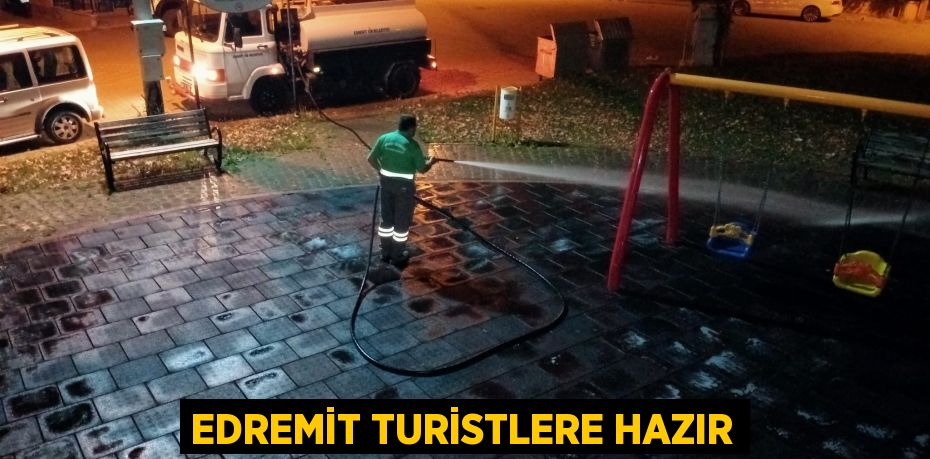 EDREMİT TURİSTLERE HAZIR