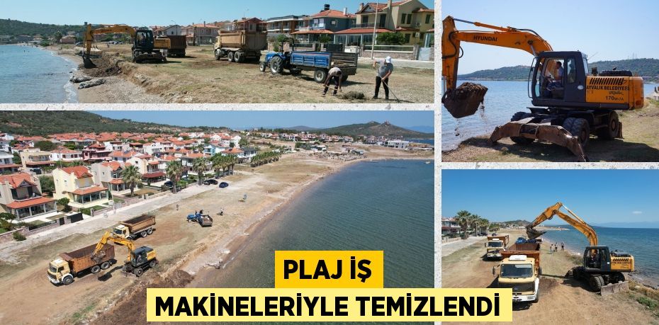 PLAJ İŞ MAKİNELERİYLE TEMİZLENDİ