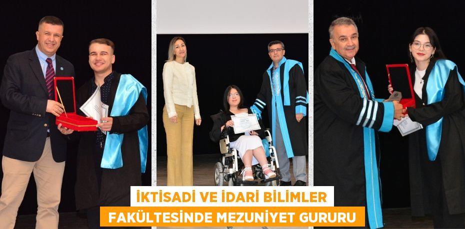 İktisadi ve İdari Bilimler  Fakültesinde mezuniyet gururu