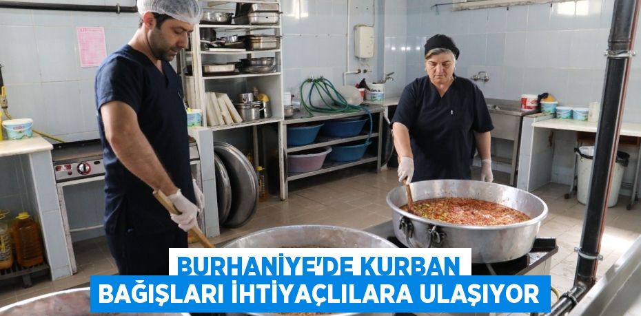 BURHANİYE’DE KURBAN BAĞIŞLARI İHTİYAÇLILARA ULAŞIYOR