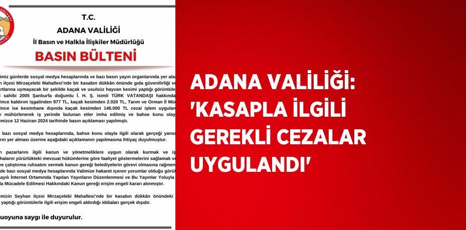 ADANA VALİLİĞİ: 'KASAPLA İLGİLİ GEREKLİ CEZALAR UYGULANDI'