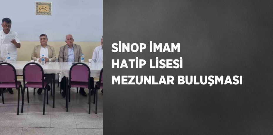 SİNOP İMAM HATİP LİSESİ MEZUNLAR BULUŞMASI