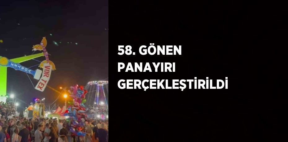 58. GÖNEN PANAYIRI GERÇEKLEŞTİRİLDİ