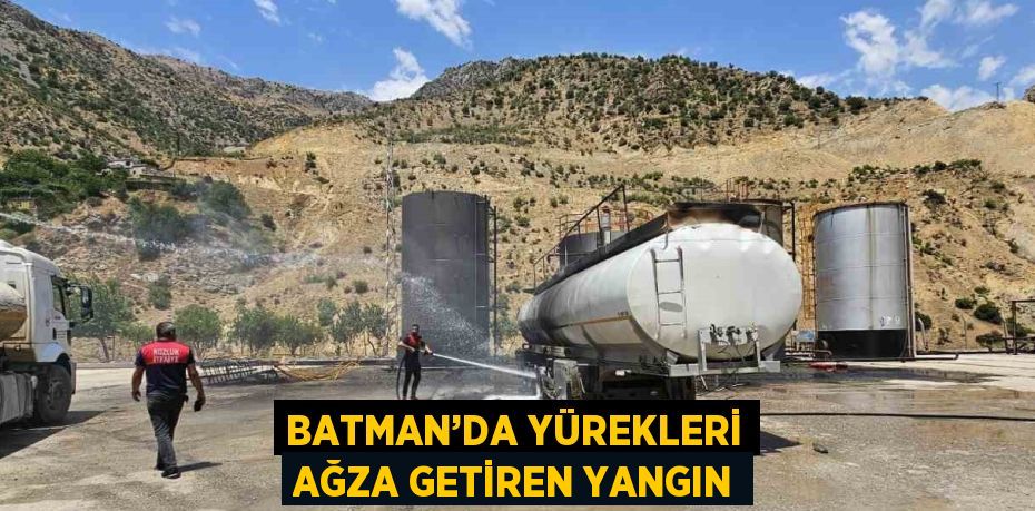 BATMAN’DA YÜREKLERİ AĞZA GETİREN YANGIN