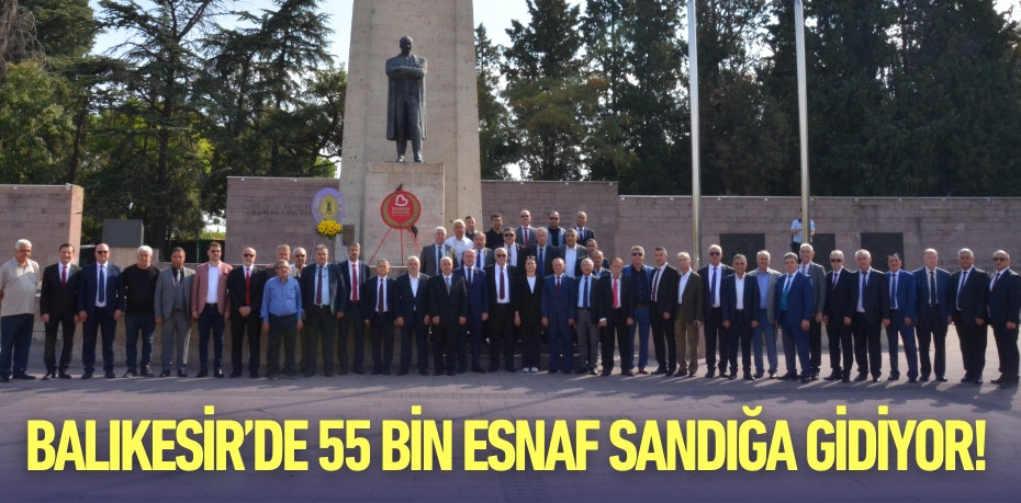 BALIKESİR’DE 55 BİN ESNAF  SANDIĞA GİDİYOR!