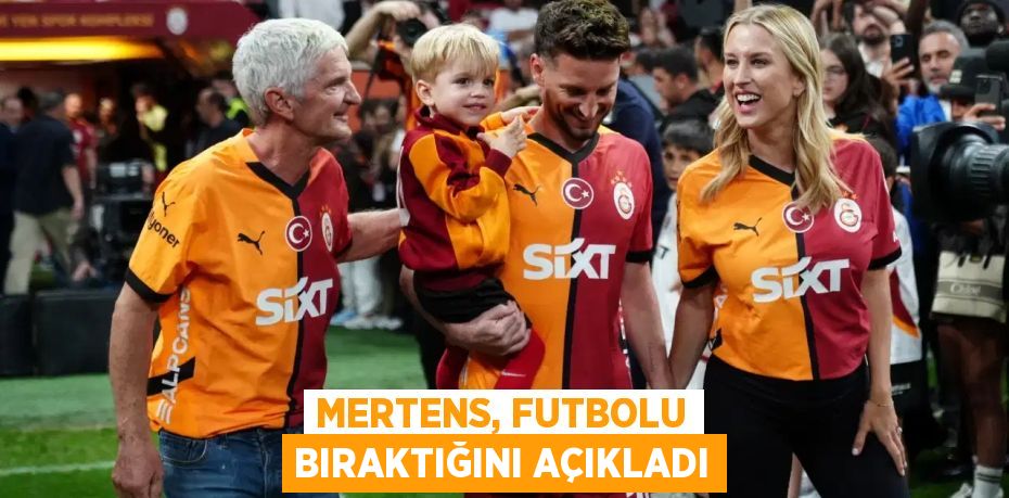 Mertens, futbolu bıraktığını açıkladı