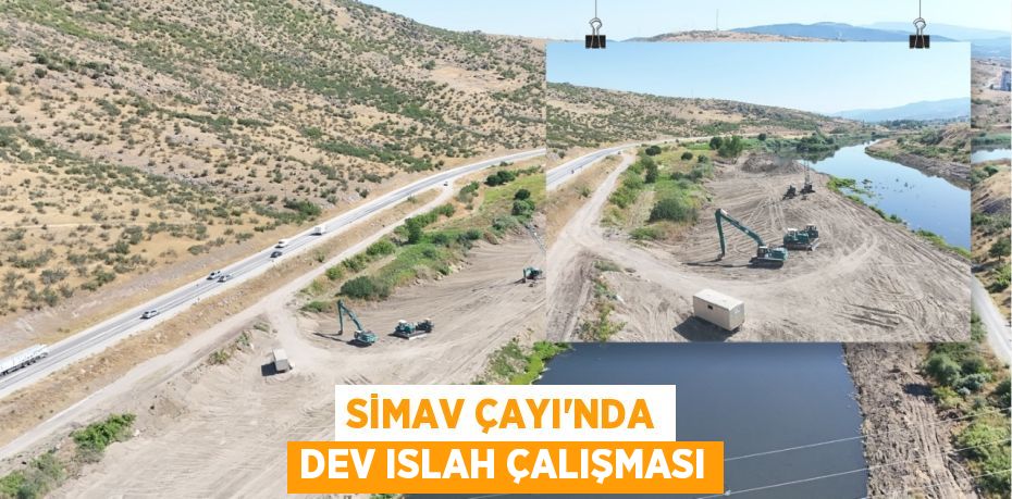 Simav Çayı'nda Dev Islah Çalışması