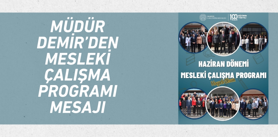 Müdür Demir’den Mesleki Çalışma Programı Mesajı