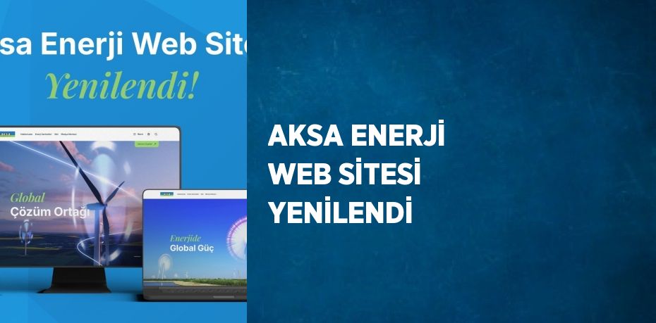AKSA ENERJİ WEB SİTESİ YENİLENDİ
