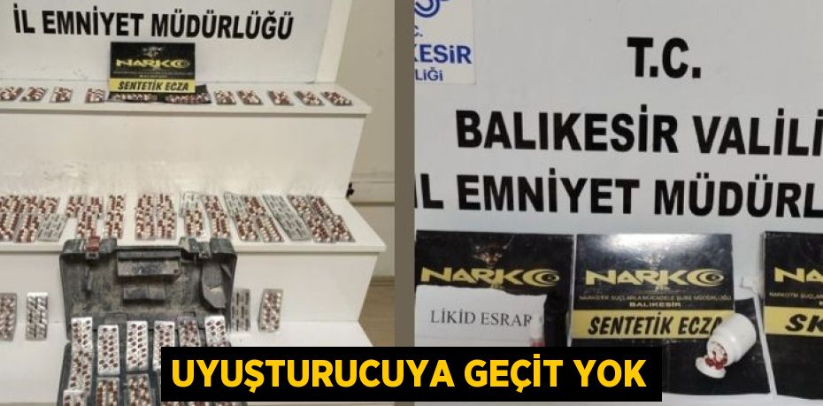 UYUŞTURUCUYA GEÇİT YOK