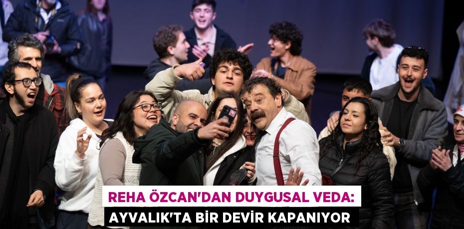 Reha Özcan'dan Duygusal Veda: Ayvalık'ta Bir Devir Kapanıyor