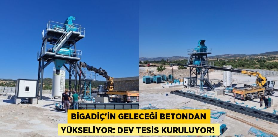 Bigadiç'in Geleceği Betondan Yükseliyor: Dev Tesis Kuruluyor!
