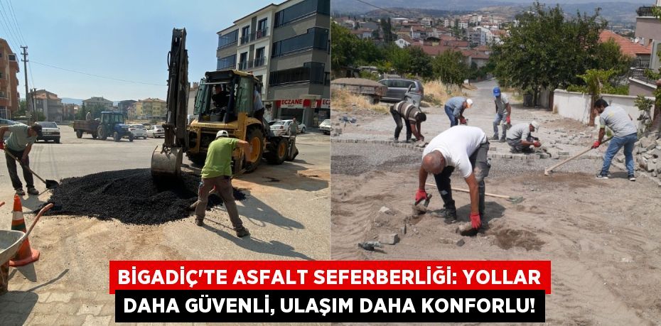 Bigadiç'te Asfalt Seferberliği: Yollar Daha Güvenli, Ulaşım Daha Konforlu!