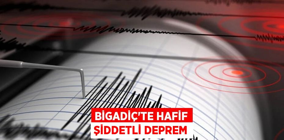 Bigadiç’te Hafif Şiddetli Deprem