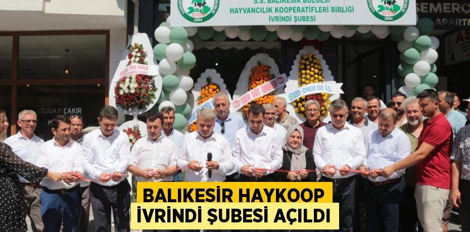 BALIKESİR HAYKOOP İVRİNDİ ŞUBESİ AÇILDI