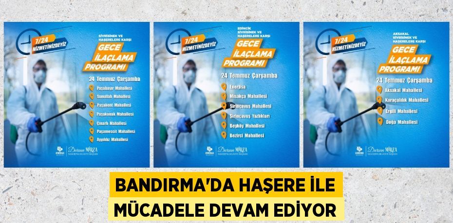 BANDIRMA’DA HAŞERE İLE MÜCADELE DEVAM EDİYOR