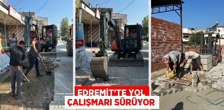 EDREMİT’TE YOL ÇALIŞMARI SÜRÜYOR